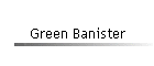 Green Banister