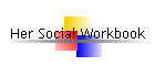 Her Social Workbook