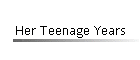 Her Teenage Years