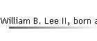 William B. Lee II, born abt 1882