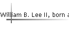 William B. Lee II, born abt 1882