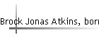 Brock Jonas Atkins, born 1976