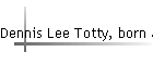 Dennis Lee Totty, born abt 1825