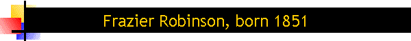 Frazier Robinson, born 1851