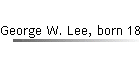 George W. Lee, born 1844