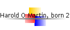 Harold O Martin, born 29 April 1965