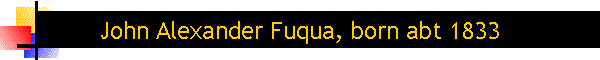 John Alexander Fuqua, born abt 1833