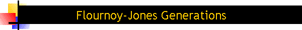 Flournoy-Jones Generations