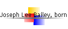 Joseph Lee Bailey, born 1938