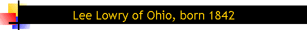 Lee Lowry of Ohio, born 1842