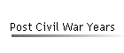 Post Civil War Years