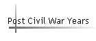 Post Civil War Years