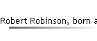 Robert Robinson, born after 1880