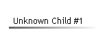 Unknown Child #1